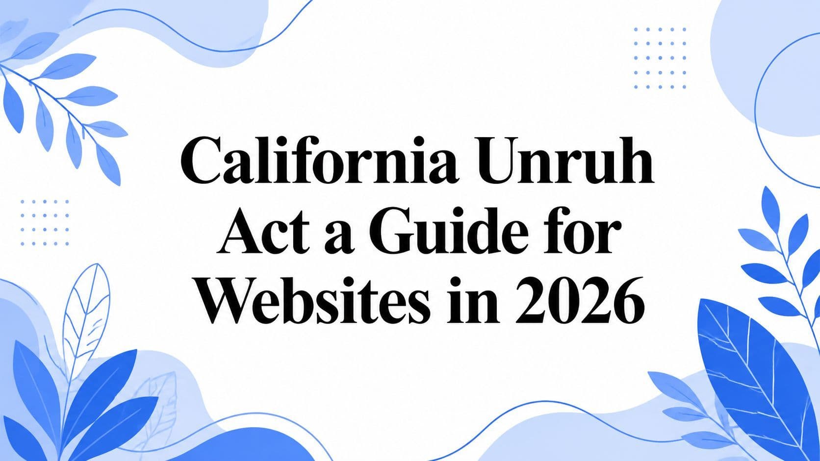 Cover image for California Unruh Act a Guide for Websites in 2026